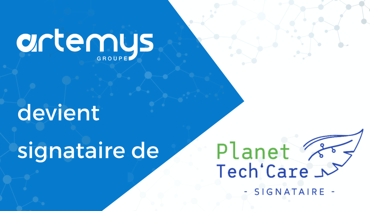 🤝 groupe Artemys, signataire du Planet Tech’Care !